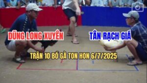 Trận 10 Bồ Ton Hon 6/7/2025 - Anh Dũng Long Xuyên Và Anh Tân Rạch Giá