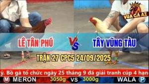 Trận 27 CPC5 24/9/2025 - Anh Lê Tân Phú Và Anh Tây Vũng Tàu