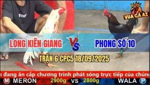 Trận 6 CPC5 18/9/2025 - Anh Long Kiên Giang Và Anh Phong Số 10